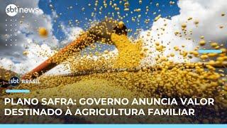 Plano Safra destina R$ 516,2 bilhões à agricultura empresarial, anuncia governo | #SBTBrasil