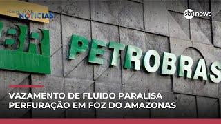 Petrobras paralisa perfuração da Foz do Amazonas após vazamento de fluido