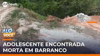 Estudante encontrada morta recebeu ligação antes de desaparecer | #AloVoce