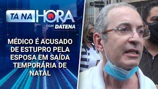 Médico é acusado de estupro pela esposa em saída temporária de Natal | Tá na Hora (23/01/25)