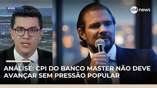 CPI do Banco Master não deve avançar sem pressão popular, diz analista | #NewsPrimeiraEdição