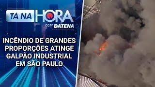 Incêndio de grandes proporções atinge galpão industrial na zona norte de SP | Tá na Hora (12/02/25)