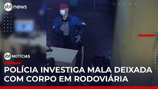 Polícia divulga imagens de suspeito que entregou mala com corpo em rodoviária | #SBTNotícias