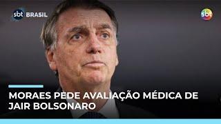 Ministro do STF pede avaliação médica de Bolsonaro antes de possível prisão 