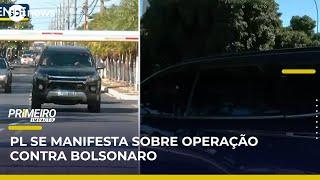 PL emite nota em resposta à operação feita na residência de Bolsonaro | #PrimeiroImpacto