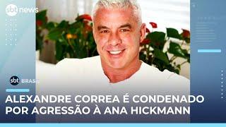 Justiça condena Alexandre Correa por agressão e danos morais à Ana Hickmann | #SBTBrasil