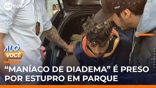 Homem é preso acusado de estuprar mulher em parque de Diadema (SP) | #AlôVocê