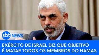 Exército de Israel diz que objetivo é matar todos os membros do Hamas