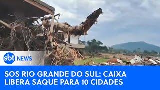 Saque Calamidade: benefício liberado para moradores de 10 cidades do RS