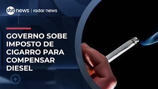 Governo aumenta imposto do cigarro para compensar querosene e biodiesel  | #RadarNews
