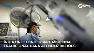 Índia une tecnologia e medicina tradicional para atender bilhões | #NewsManhã