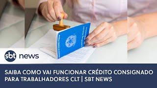 Saiba como vai funcionar crédito consignado para trabalhadores CLT
