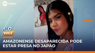 Jovem de Manaus que desapareceu em SP pode estar no Japão | #AlôVocê