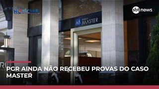 Material do caso Banco Master ainda não chegou na Procuradoria-Geral da República