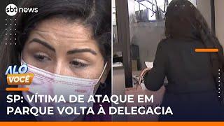 SP: Vítima de ataque em parque questiona tratamento em delegacia | #AloVoce