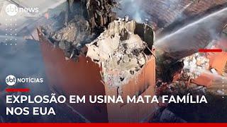 Explosão em usina de biocombustíveis mata pai e duas filhas nos EUA | #SBNoticias