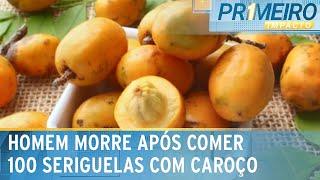 Morte por seriguela: homem morre após ingerir mais de 100 caroços | Primeiro Impacto (13/01/25)