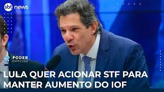 Lula quer acionar STF para manter aumento do IOF