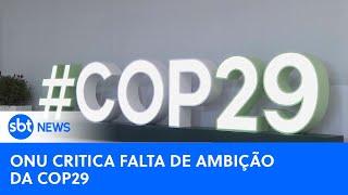 Chefe da ONU critica acordo da COP29 para combater mudanças climáticas | #SBTNews (25/11/24)