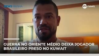 Guerra no Oriente Médio deixa jogador brasileiro preso no Kuwait | #NewsManhã