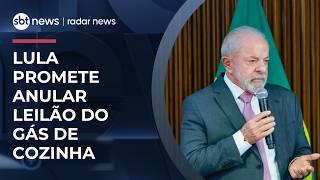 Lula diz que anulará leilão de gás de cozinha feito pela Petrobras | #RadarNews