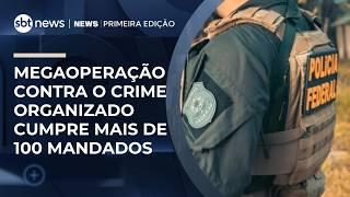 Megaoperação contra o crime organizado em 15 estados cumpre 107 mandados de prisão | #NewsPrimeiraEdição