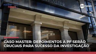 Análise: depoimentos dos investigados serão cruciais para investigação do caso Master