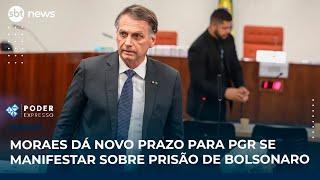 Moraes dá novo prazo para PGR se manifestar sobre prisão de Bolsonaro