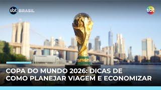 Copa 2026: veja dicas de como planejar a viagem e economizar com pacotes | #SBTBrasil