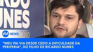 "Meu pai via desde cedo a dificuldade da periferia", diz filho de Ricardo Nunes