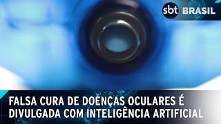 Conselho de Oftalmologia alerta sobre uso de IA em propagandas enganosas | SBT Brasil (22/01/25)