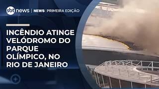 Incêndio atinge Velódromo do Parque Olímpico, no Rio de Janeiro | #NewsPrimeiraEdição