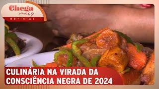 Consciência Negra: culinária africana conquista paladar paulistano | Chega Mais Notícias (19/11/24)