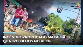 Mãe e quatro filhos morrem após casa ser incendiada pelo pai, no Recife | #SBTBrasil