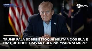 "Guerras podem ser travadas para sempre", diz Trump sobre estoque dos EUA | #NewsPrimeiraEdição
