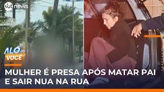 Mulher sai nua na praia após matar o pai a facadas no litoral de SP | #AlôVocê