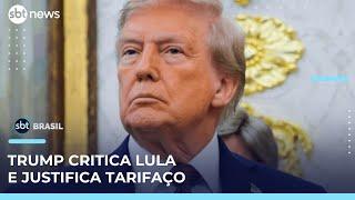 Trump justifica tarifaço e volta a criticar o governo Lula | #SBTBrasil 