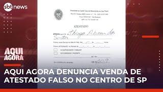 Aqui Agora denuncia venda de atestado médico falso no centro de São Paulo | #AquiAgora