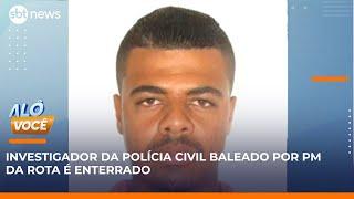 Policial civil baleado por PM da Rota é enterrado | #AloVoce