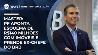 Ex-presidente do BRB é preso por suspeita de corrupção e lavagem | #NewsPrimeiraEdição