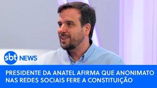 Presidente da Anatel afirma que anonimato nas redes sociais fere a Constituição