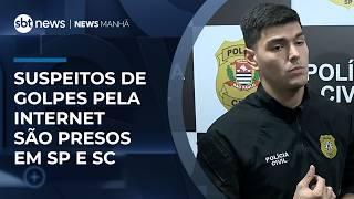 Suspeitos de golpes pela internet são presos em SP e SC | #NewsManhã