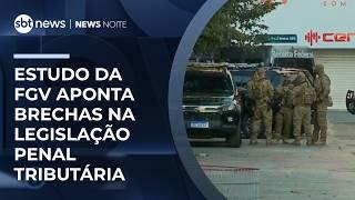 Estudo da FGV aponta brechas na legislação penal tributária | #NewsNoite