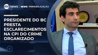 Galípolo vai à CPI do Crime Organizado em meio ao fim iminente da comissão | #NewsPrimeiraEdição