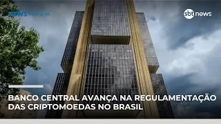 Banco Central avança na regulamentação das criptomoedas no Brasil | #NewsManhã