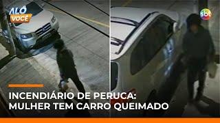 Homem de peruca incendeia carro; vítima suspeita de crime encomendado por ex | #AloVoce