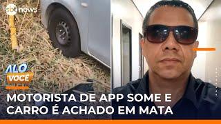 Mistério: Motorista de aplicativo desaparece e carro é achado na mata | #AloVoce