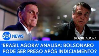 ▶️ Brasil Agora | Análise: Bolsonaro pode ser preso após indiciamento?