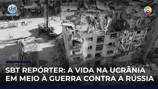 SBT Repórter mostra a vida na Ucrânia em meio à guerra contra a Rússia  | #SBTRepórter