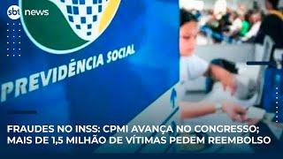 Fraudes no INSS: CPMI avança no Congresso; mais de 1,5 milhão de vítimas pedem reembolso